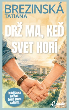 Drž ma, keď svet horí - Tatiana Brezinská