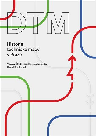DTM - Historie technické mapy v Praze - Václav Čada,Jiří Roun,Pavel Fuchs
