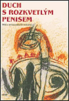 Duch s rozkvetlým penisem - Mnislav Zelený-Atapana,Sylva Francová