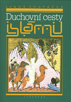 Duchovní cesty islámu - Luboš Kropáček