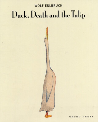 Duck, Death and the Tulip - Wolf Erlbruch