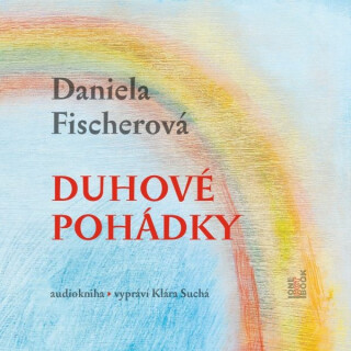 Duhové pohádky - Daniela Fischerová - audiokniha