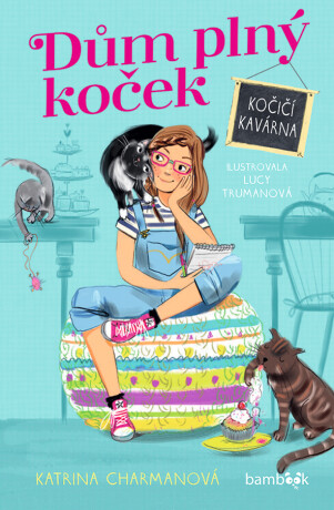 Dům plný koček – Kočičí kavárna - Katrina Charmanová,Lucy Trumanová