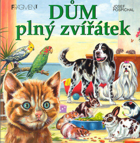 Dům plný zvířátek - Josef Pospíchal