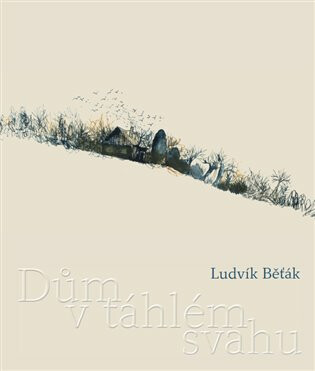 Dům v táhlém svahu - Ludvík Běťák