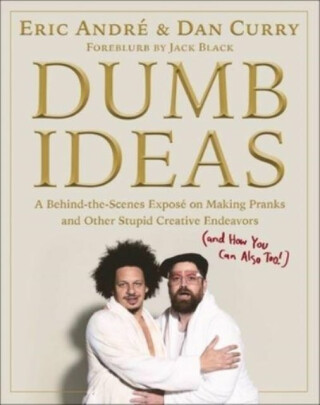 Dumb Ideas - Dan Curry,Eric Andre