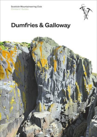 Dumfries and Galloway Climbers' Guide - Andrew Fraser,Stewart Cable