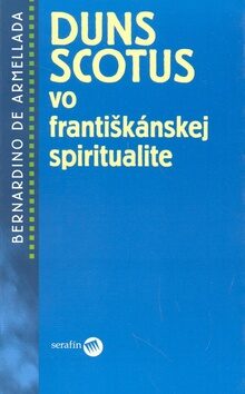 Duns Scotus vo františkánskej spiritualite - Brnardino de Armellada