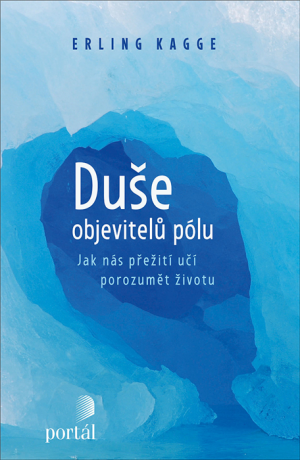 Duše objevitelů pólu - Erling Kagge