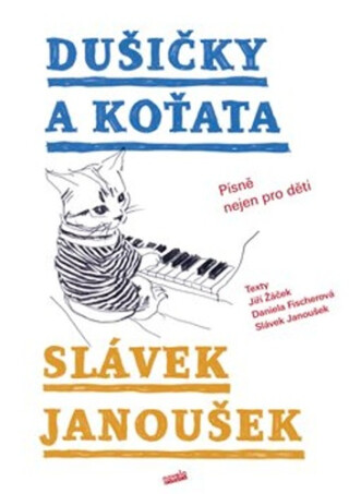 Dušičky a Koťata - Jiří Žáček,Daniela Fischerová,Slávek Janoušek,Kristina Fišerová