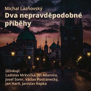 Dva nepravděpodobné příběhy - Michal Lázňovský