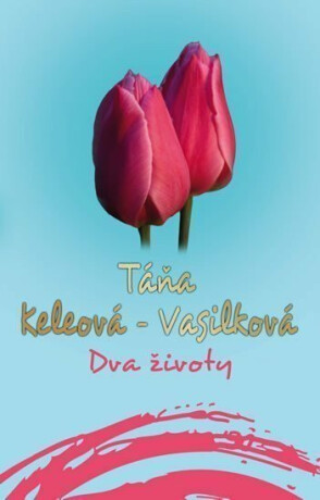 Dva životy (poškozené) - Táňa Keleová-Vasilková