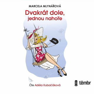 Dvakrát dole, jednou nahoře - Marcela Mlynářová