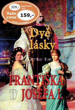 Dvě lásky Františka Josefa I. - József Kalász-Kellner