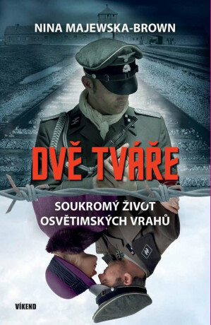 Dvě tváře – soukromý život osvětimských vrahů (Defekt) - Majewska-Brown Nina