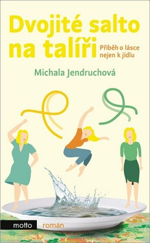 Dvojité salto na talíři - Michala Jendruchová