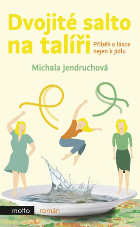 Dvojité salto na talíři - Michala Jendruchová