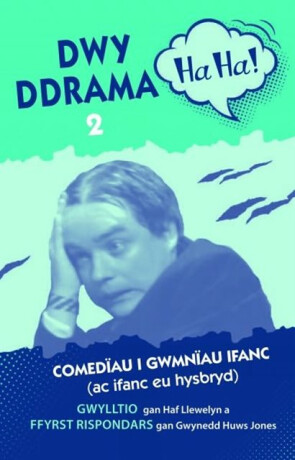 Dwy Ddrama Ha-Ha! - 2 - Haf Llewelyn,Gwynedd Huws Jones