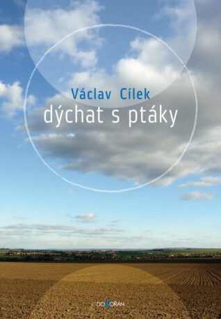 Dýchat s ptáky - Václav Cílek
