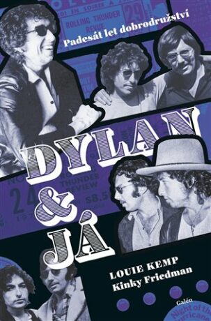 Dylan a já - Padesát let dobrodružství - Kinky  Friedman,Louie Kemp