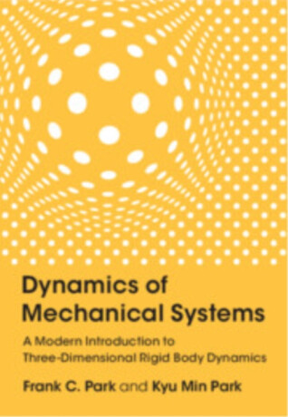 Dynamics of Mechanical Systems - Frank C.  Park,Kyu Min  Park