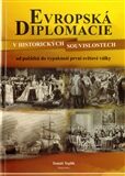 Evropská diplomacie v historických souvislostech – od počátků do vypuknutí 1. světové války - Tomáš Teplík