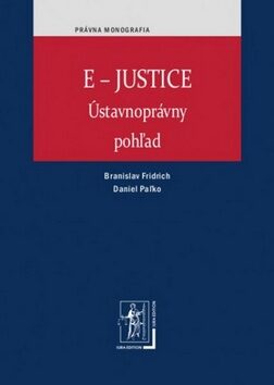 E-JUSTICE - Daniel Paľko,Branislav Fridrich