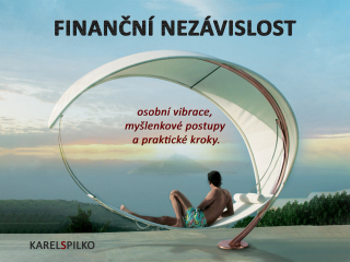 e kurz Finanční Nezávislost - osobní vibrace, myšlenkové postupy a praktické kroky - Karel Spilko