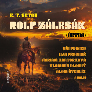 E. T. Seton: Rolf zálesák - Jiří Prager, Jarmila Svobodová, Alois Švehlík, Ilja Prachař, Oldřich Vlach, Karel Hábl, Miriam Kantorková - audiokniha