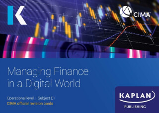 E1 MANAGING FINANCE IN A DIGITAL WORLD - REVISION CARDS - KAPLAN
