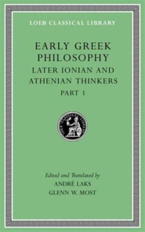 Early Greek Philosophy, Volume VI â€“ Later Ionian and Athenian Thinkers, Part 1 L529 - Glenn W. Most,AndrÃ© Laks