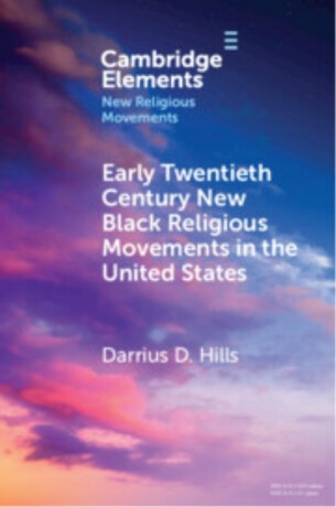 Early Twentieth Century New Black Religious Movements in the United States - Darrius D.  Hills