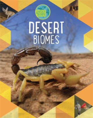 Earth's Natural Biomes: Deserts - Louise Spilsbury,Richard Spilsbury