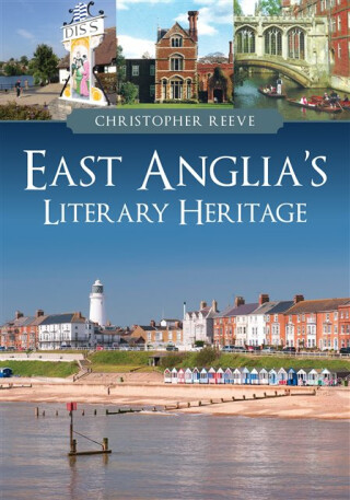 East Anglia's Literary Heritage - Christopher Reeve
