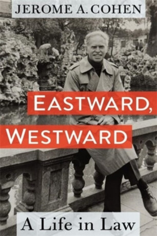 Eastward, Westward - Jerome A.  Cohen