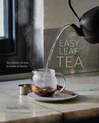 Easy Leaf Tea: Tea House Recipes to Make at Home - d'Offay