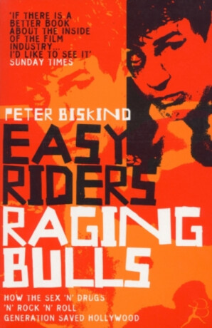 Easy Riders, Raging Bulls - Biskind Peter