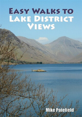 Easy Walks to Lake District Views - Mike Patefield