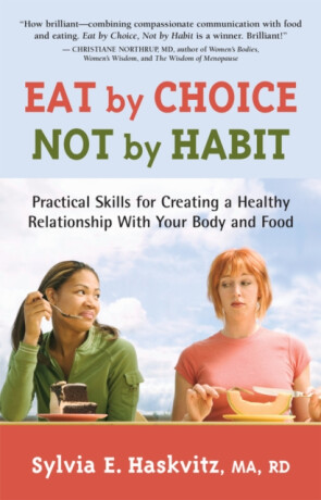 Eat by Choice, Not by Habit - Sylvia Haskvitz
