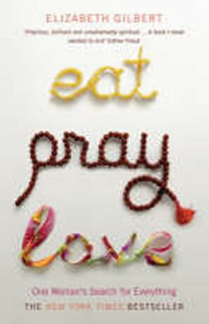 Eat, Pray, Love - One Woman´s Search for Everything - Elizabeth Gilbertová