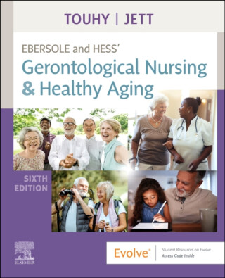 Ebersole and Hess' Gerontological Nursing & Healthy Aging - Kathleen F.  Jett,Theris A.  Touhy