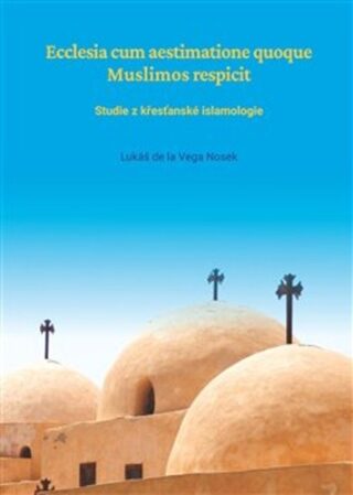 Ecclesia cum aestimatione quoque Muslimos respicit - Lukáš Nosek