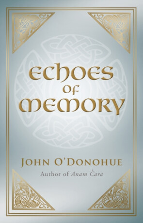 Echoes of Memory - John O'Donohue