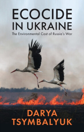Ecocide in Ukraine - Darya Tsymbalyuk