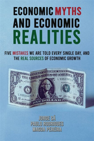 Economic Myths and Economic Realities - Jorge Sa,Magda Pereira,Paulo Rodrigues