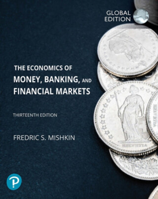 Economics of Money, Banking and Financial Markets, The, Global Edition - Frederic Mishkin