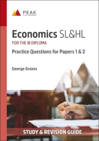 Economics SL&HL: Practice Questions for Papers 1 and 2 - George Graves