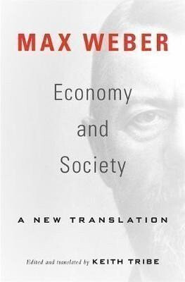 Economy and Society – A New Translation - Max Weber