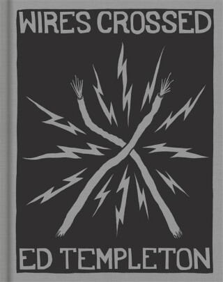 Ed Templeton: Wires Crossed - 