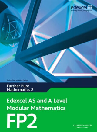Edexcel AS and A Level Modular Mathematics Further Pure Mathematics 2 FP2 - Keith Pledger